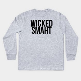 Smart Wicked Smaht Kids Long Sleeve T-Shirt